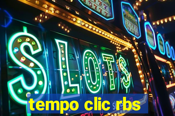 tempo clic rbs